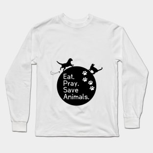 Veterinary Inspiration- Eat. Pray. Love Animals. Long Sleeve T-Shirt